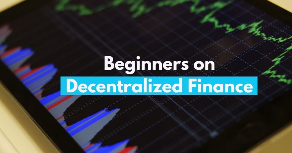 Beginners on Decentralized Finance