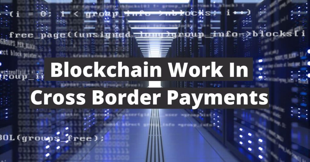 How Does Blockchain Work In Cross-Border Payments