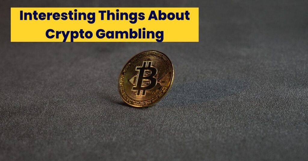 Interesting Things About Crypto Gambling