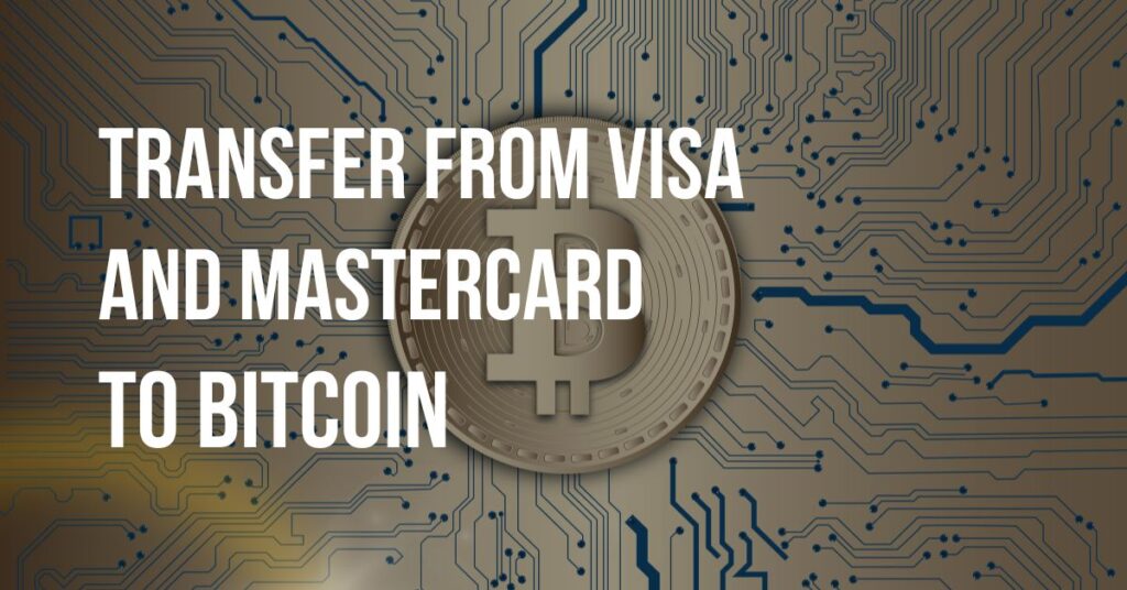 Transfer from Visa and MasterCard to Bitcoin