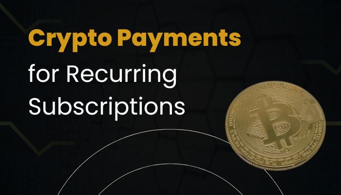 Crypto Payments for Recurring Subscriptions Innovations