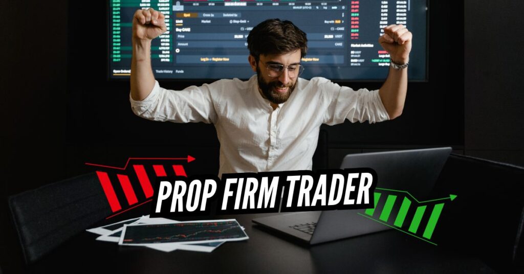 Prop Firm Trader